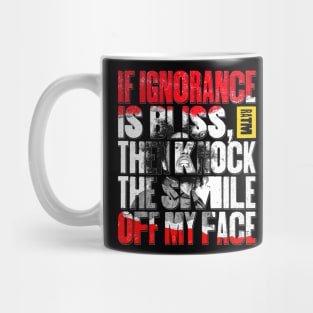 Ignorance is Bliss Mug